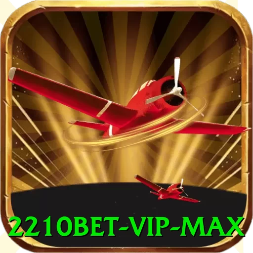 2210bet - VIP Max - 🔥 apk